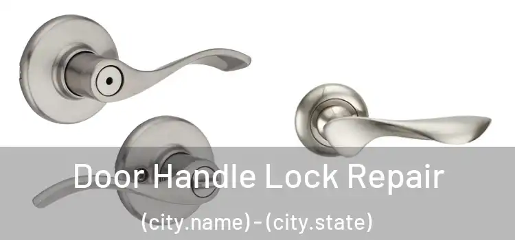  Door Handle Lock Repair (city.name) - (city.state)