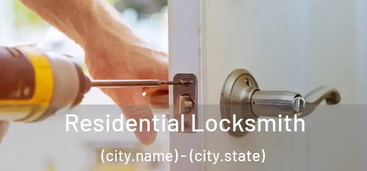  Residential Locksmith (city.name) - (city.state)